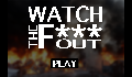 play Watch the F*** Out
